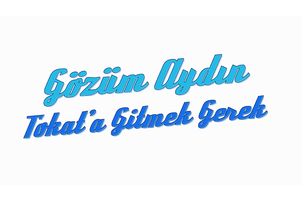 Tokat'a Gitmem Gerek